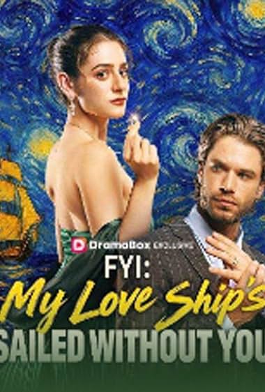 FYI: My Love Ships Sailed Without You FYI: My Love Ships Sailed Without You